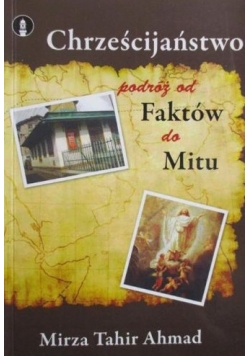 Chrześcijaństwo podróż od faktów do mitów