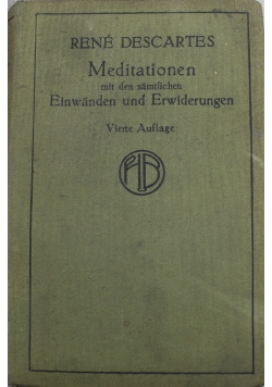 Meditationen uber die Grundlagen der Philosophie mit den samtlichen Einwanden und Erwiderungen 1915 r.