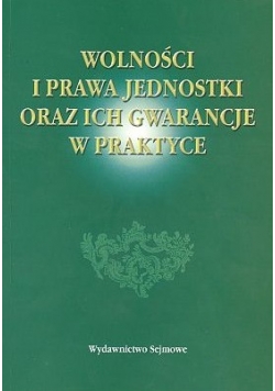 Wolności i Prawa Jednostki oraz ich gwarancje w praktyce