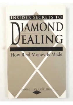 Insider Secrets To Diamond Dealing: How Real Money Is Made