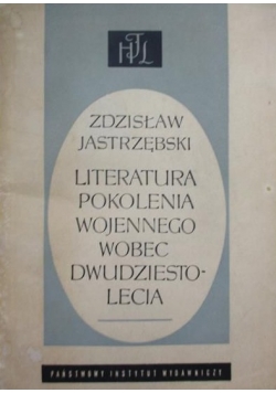 Literatura pokolenia wojennego wobec dwudziestolecia