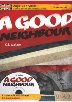 Wallace C.S. - Angielski Kryminał z samouczkiem dla początkujących A Good Neighbour