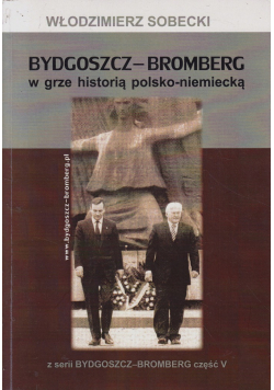 Bydgoszcz Bromberg w grze historią polsko niemiecką
