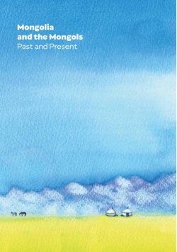 Mongolia and the Mongols Past and Present