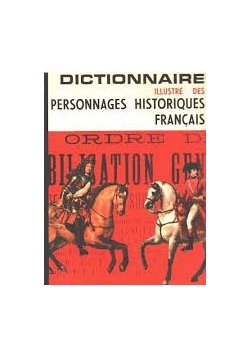 Dictionnaire illustré des personnages historiques français