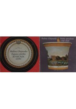 Polska porcelana 1790-1830 / Fajanse Polskie XVIII-XIX wieku