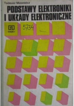 Podstawy elektroniki i układy elektroniczne, cz. I