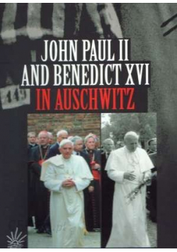 John Paul II and Benedict XVI in Auschwitz