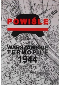 Powiśle. Warszawskie Termopile 1944