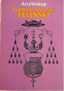 Arcybiskup Zygmunt Szczęsny Feliński 1822 1895