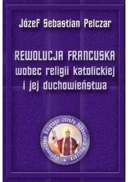 Rewolucja Francuska wobec religii katolickiej i jej duchowieństwa