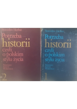 Potrzeba historii czyli o polskim stylu życia, Tom I i II
