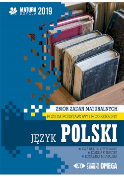 Język polski Matura 2019 Zbiór zadań maturalnych Poziom podstawowy i rozszerzony