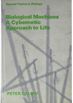 Biological Machines A Cybernetic Approach to Life