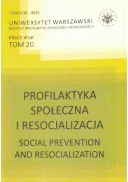 Profilaktyka społeczna i resocjalizacja ,Tom 20