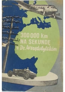 300 000 km na Sekundę z Dr Wszędobylskim 1947 r