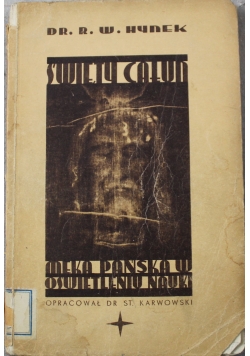 Święty Całun Męka Pańska w oświetleniu nauki 1937 r.