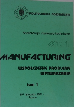 Manufacturing współczesne problemy wytwarzania, tom I
