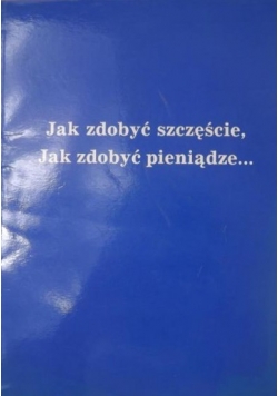 Jak zdobyć szczęście, Jak zdobyć pieniądze...