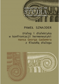 Dialog i dialektyka w konfrontacji hermeneutyki Hansa Georga Gadamera z filozofią dialogu
