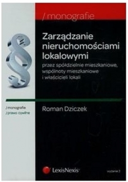 Zarządzanie nieruchomościami lokalowymi przez spółdzielnie mieszkaniowe wspólnoty mieszkaniowe i właścicieli lokali
