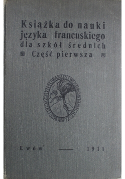 Książka do nauki języka francuskiego dla szkół średnich Część I 1922 r.