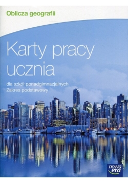 Oblicza geografii Karty pracy ucznia Zakres podstawowy