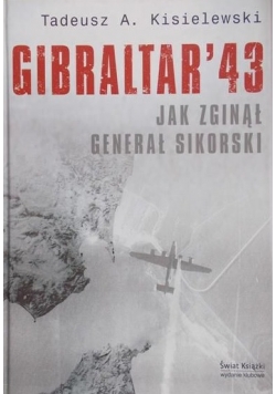 Gibraltar 43. Jak zginął generał Sikorski