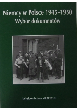 Niemcy w Polsce 1945-1950. Wybór dokumentów