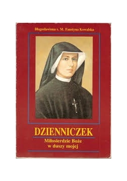 Dzienniczek miłosierdzie Boże w duszy mojej