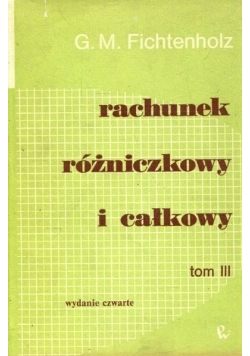 Rachunek Różniczkowy i Całkowy tom III