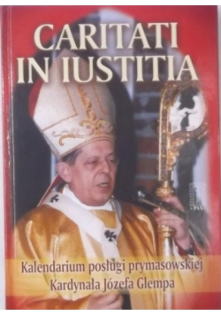 Caritati in iustitia. Dwadzieścia lat posługi prymasowskiej kardynała Józefa Glempa, autograf