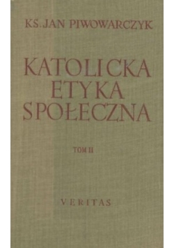 Katolicka Etyka Społeczna ,Tom I