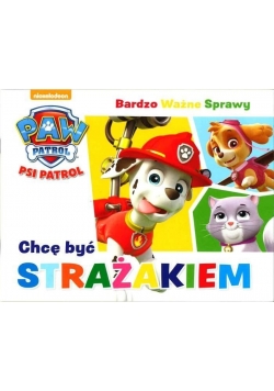 Psi Patrol. Bardzo Ważne... - Chcę być strażakiem