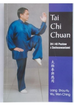 Tai Chi Chuan. 24 i 48 Postaw z zastosowaniami