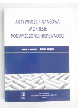 Aktywność finansowa w okresie podwyższonej niepewności, Tom 20