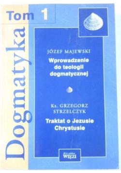 Wprowadzenie do teologii dogmatycznej, Tom I