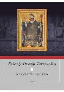 Kościoły Diecezji Tarnowskiej Tom II