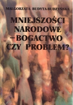Mniejszości Narodowe- Bogactwo czy problem?