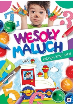 Wesoły maluch Koloruje liczy i pisze