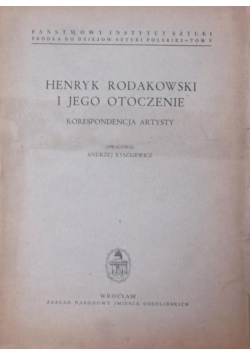 Henryk Rodakowski i jego otoczenie. Korespondencja artysty