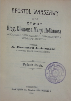 Apostoł Warszawy czyli żywot Błog. Klemensa Maryi Hofbauera ,1906 r.