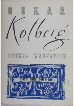 Dzieła wszystkie, tom I,pieśni ludu polskiego, reprint z 1857r.