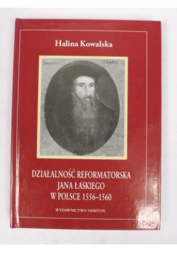 Działalność reformatorska Jana Łaskiego w Polsce 1556 - 1560