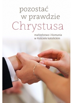 Pozostać w prawdzie Chrystusa