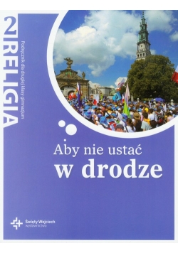 Aby nie ustać w drodze 2 Religia Podręcznik
