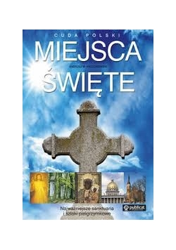 Cuda Polski. Miejsca święte