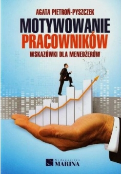 Motywowanie pracowników Wskazówki dla menedżerów
