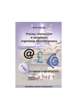 Procesy informacyjne w zarządzaniu organizacją zhierarchizowaną