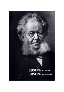 Ibsen czytany Ibsen oglądany